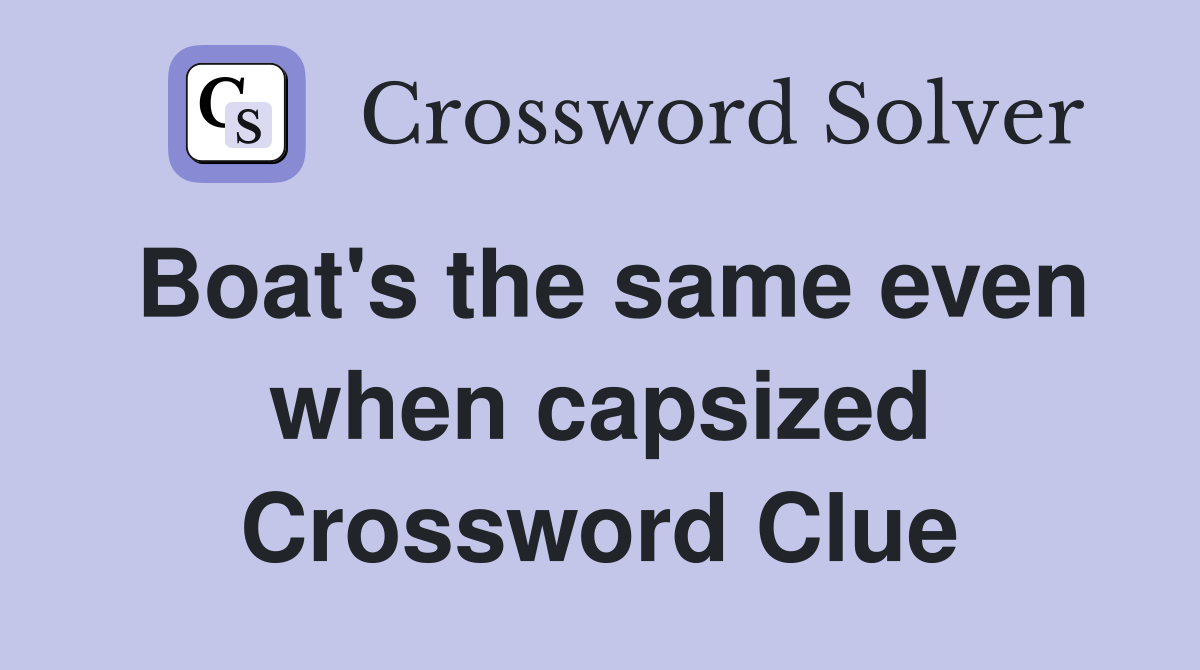 Boat's the same even when capsized Crossword Clue