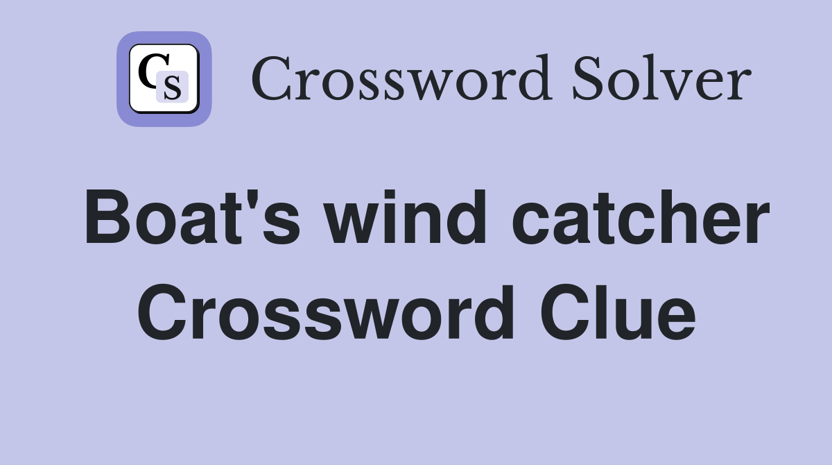 Boat's wind catcher Crossword Clue