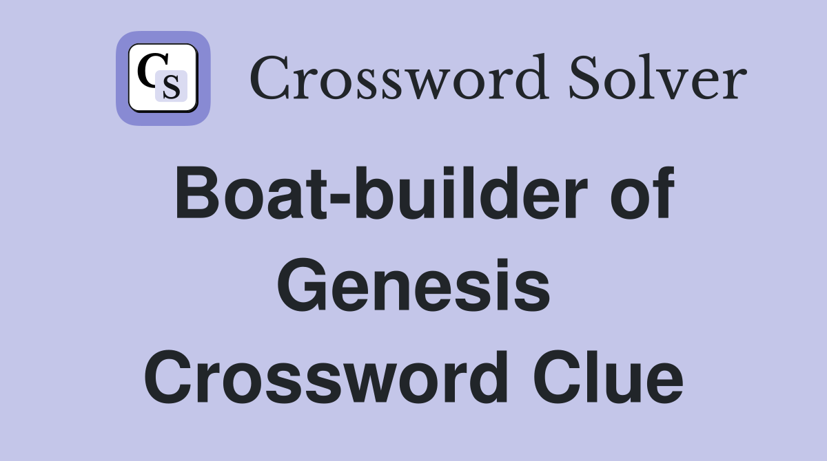 Boat-builder of Genesis Crossword Clue