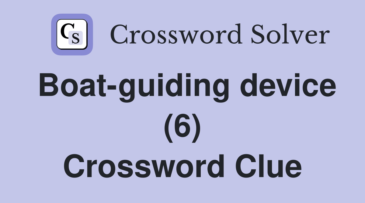 Boat-guiding device (6) Crossword Clue