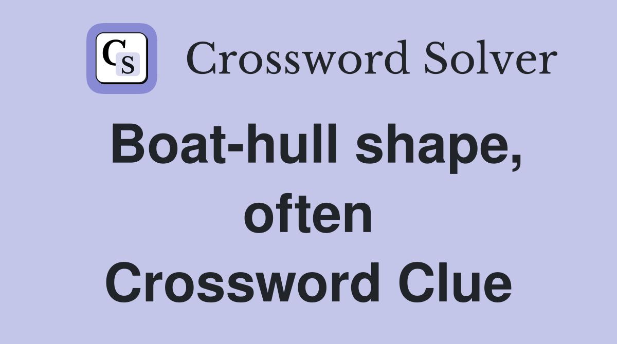 Boat-hull shape, often Crossword Clue
