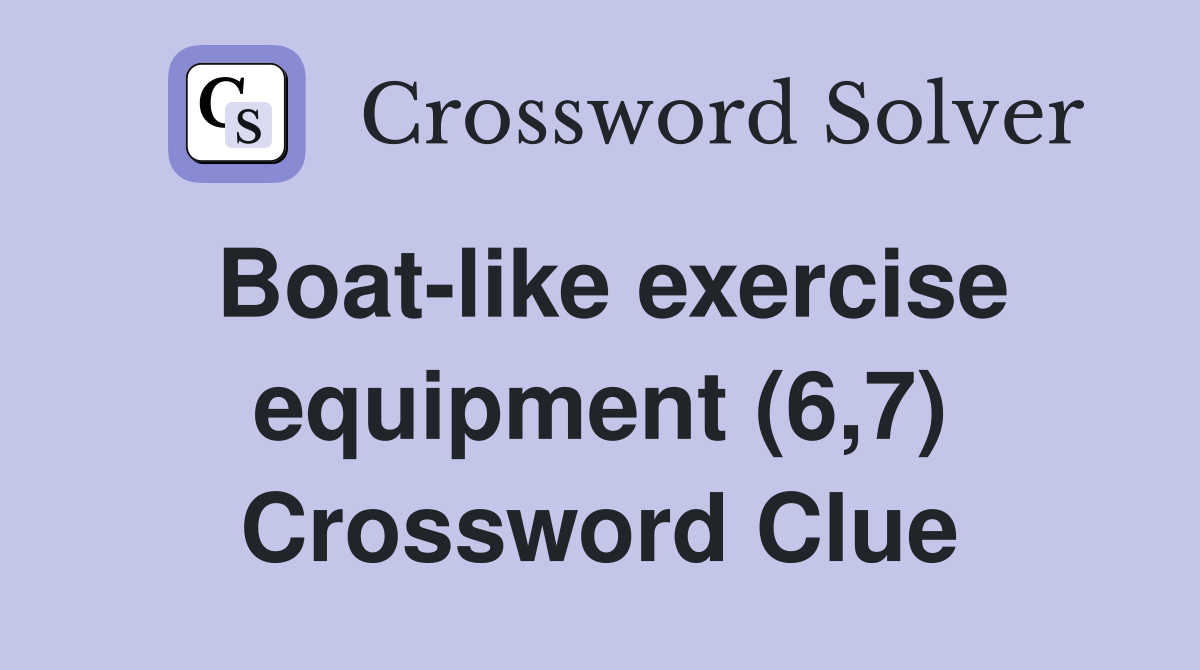 Boat-like exercise equipment (6,7) Crossword Clue