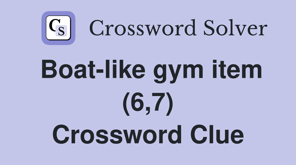 Boat-like gym item (6,7) Crossword Clue