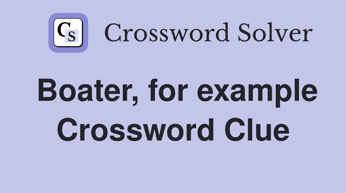 Boater, for example Crossword Clue