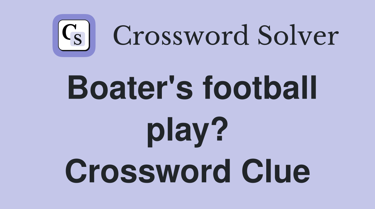 Boater's football play? Crossword Clue