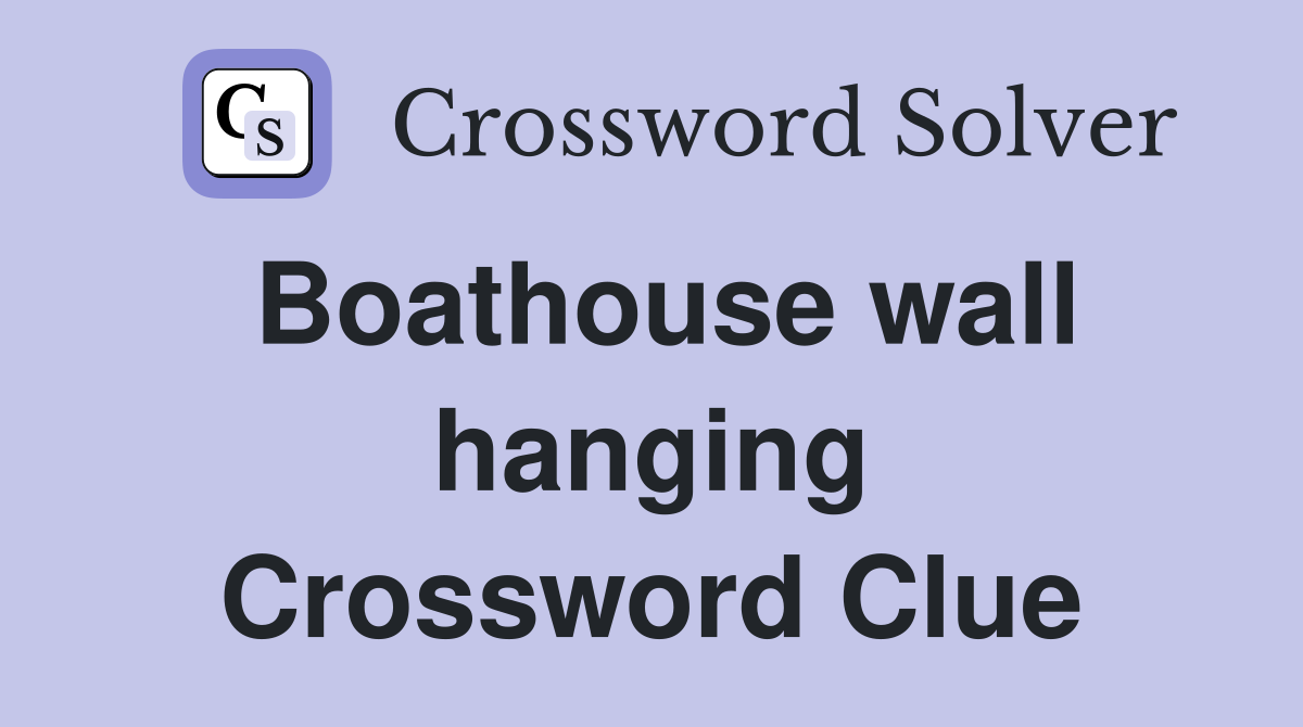Boathouse wall hanging Crossword Clue