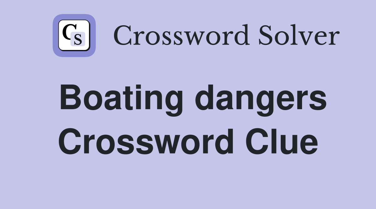Boating dangers Crossword Clue