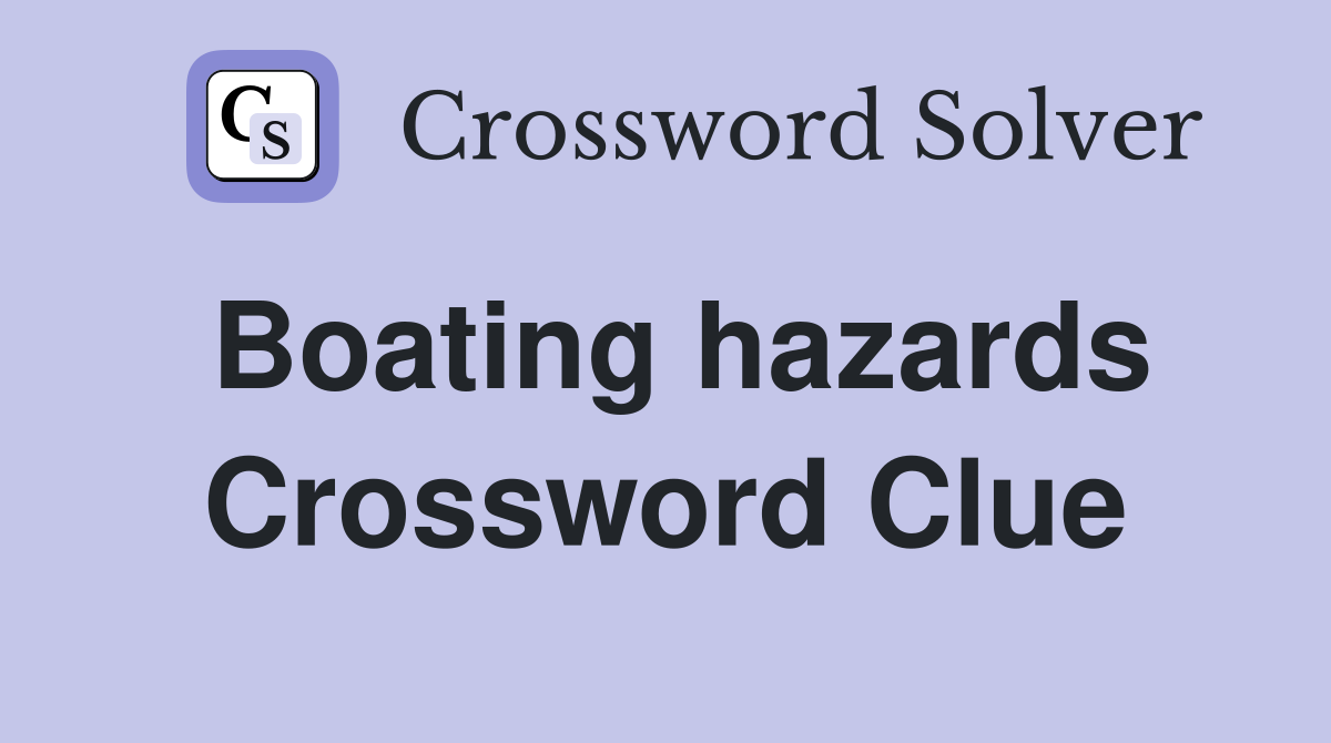Boating hazards Crossword Clue