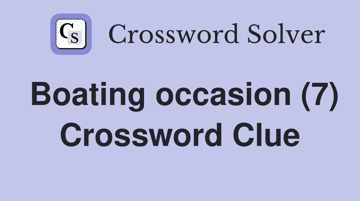 Boating occasion (7) Crossword Clue