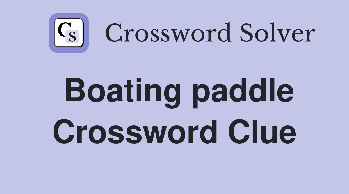 Boating paddle Crossword Clue