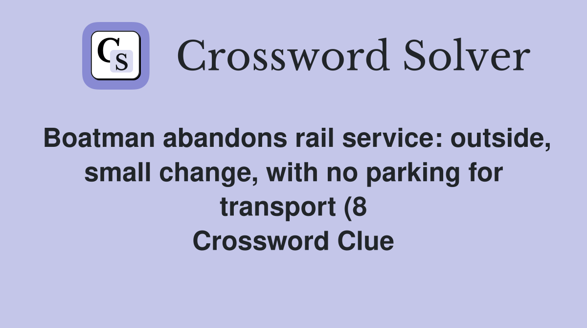 Boatman abandons rail service: outside small change with no parking Boatman abandons rail service: outside small change with no parking