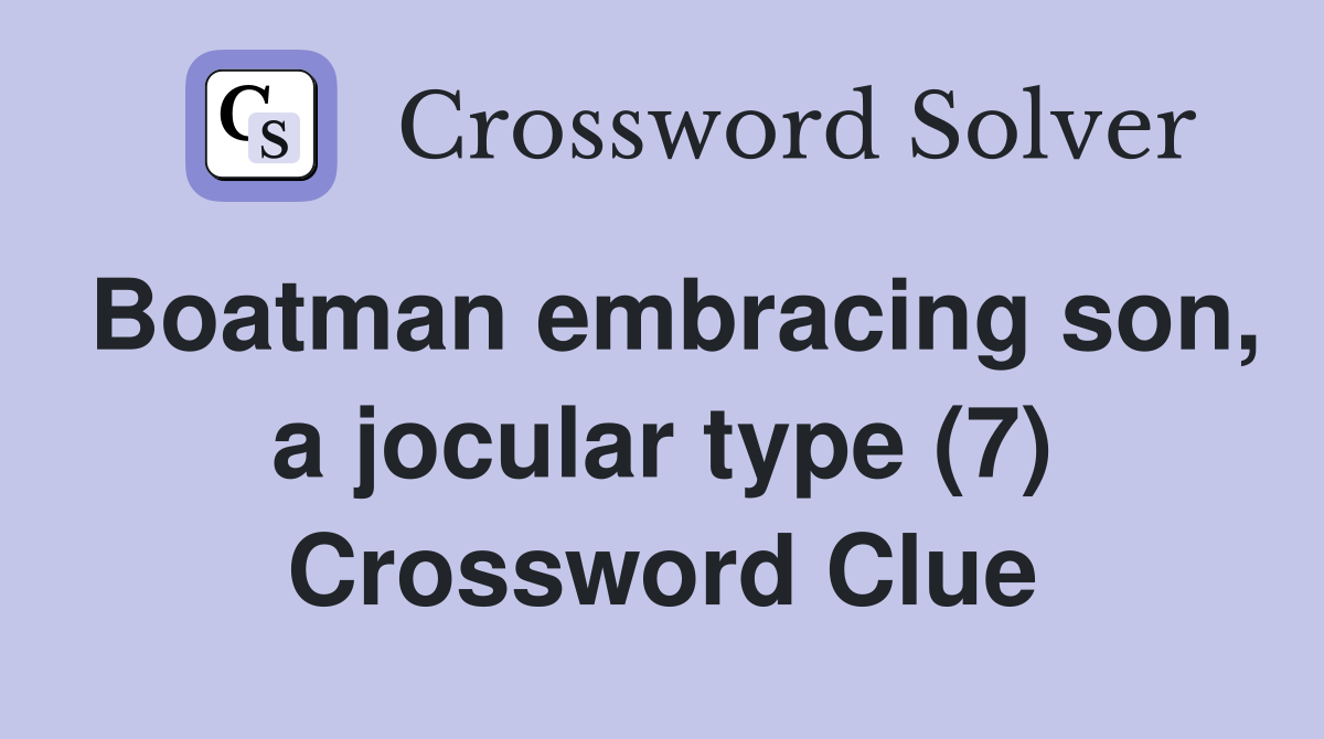 Boatman embracing son, a jocular type (7) Crossword Clue