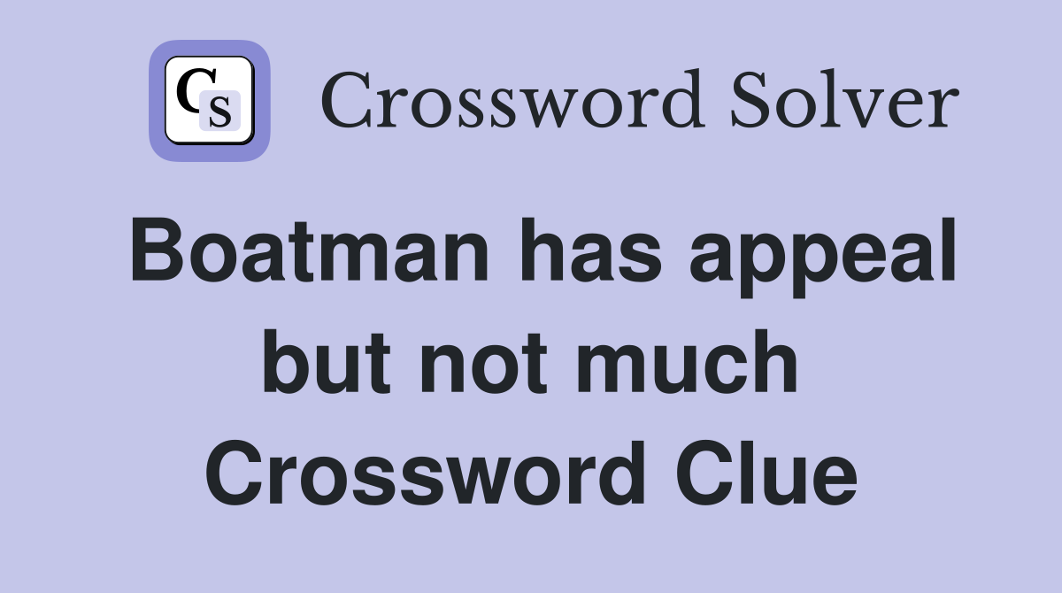 Boatman has appeal but not much Crossword Clue