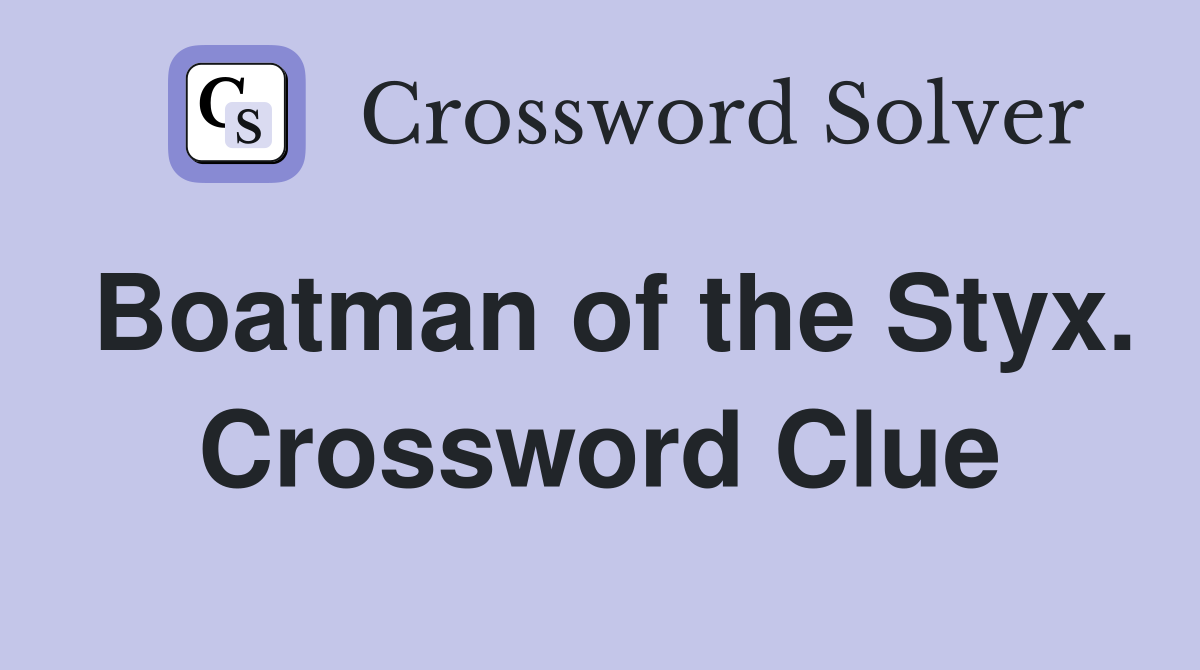 Boatman of the Styx. Crossword Clue