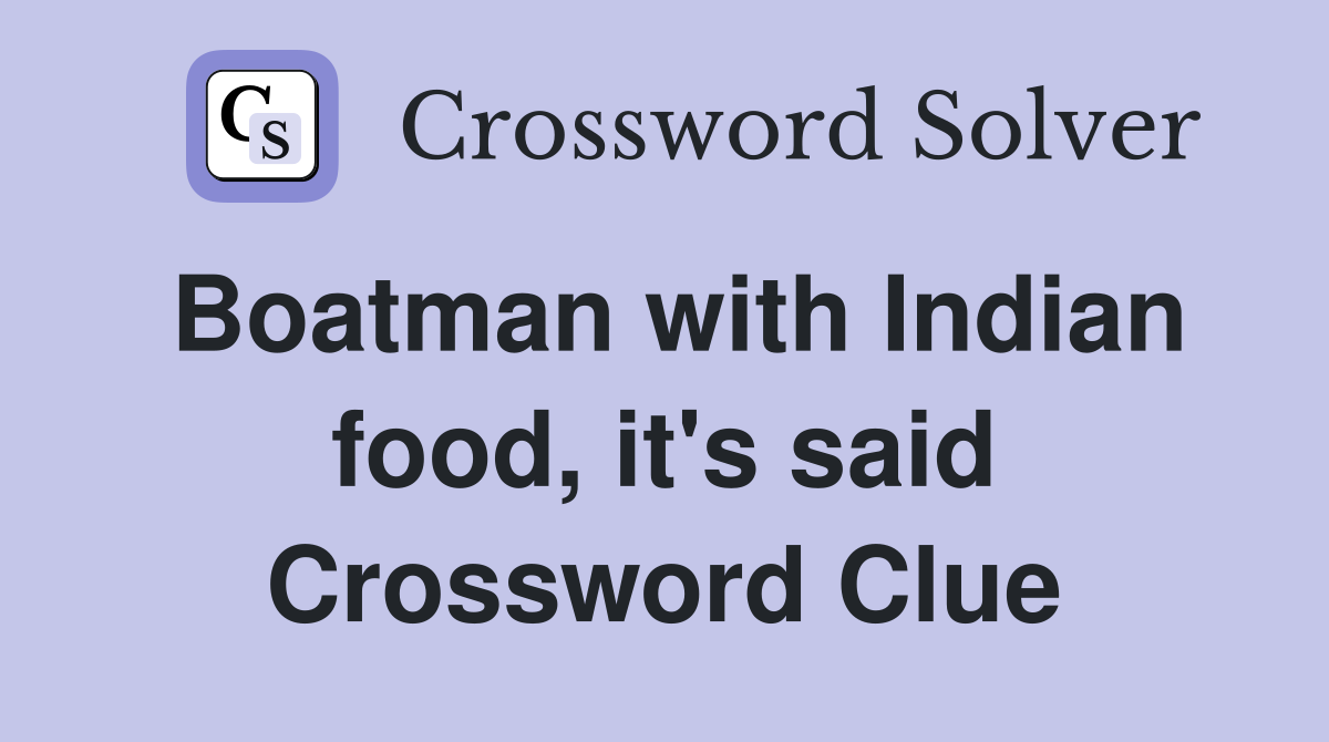 Boatman with Indian food, it's said Crossword Clue