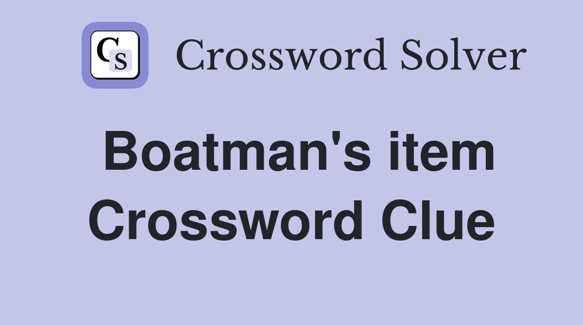 Boatman's item Crossword Clue