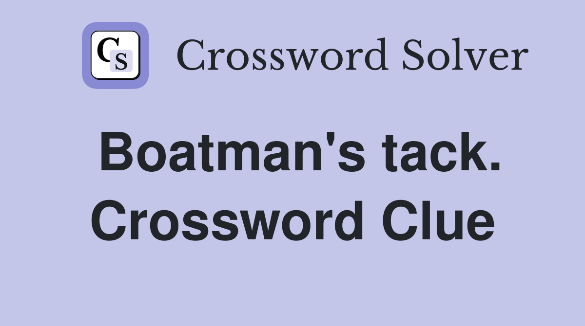 Boatman's tack. Crossword Clue