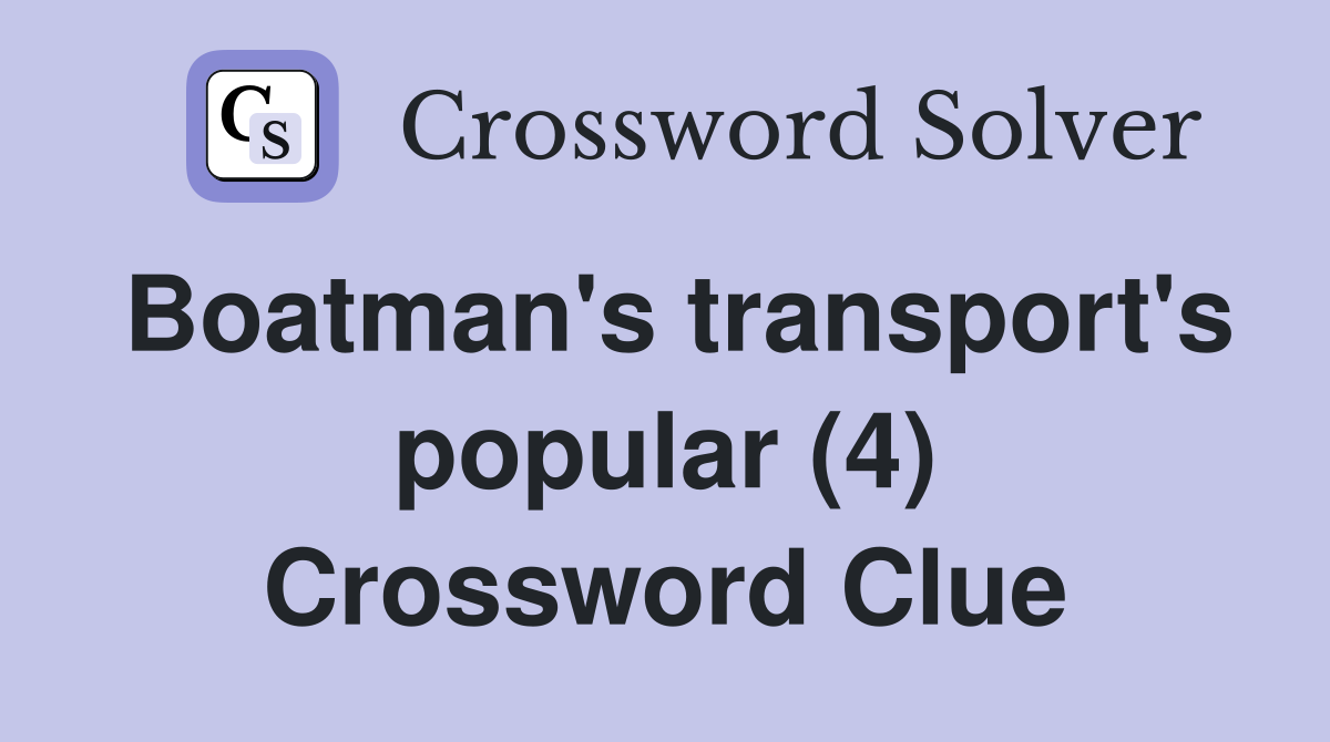 Boatman's transport's popular (4) Crossword Clue