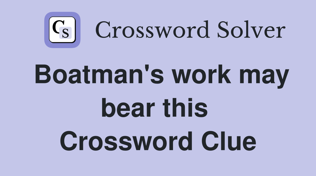Boatman's work may bear this  Crossword Clue