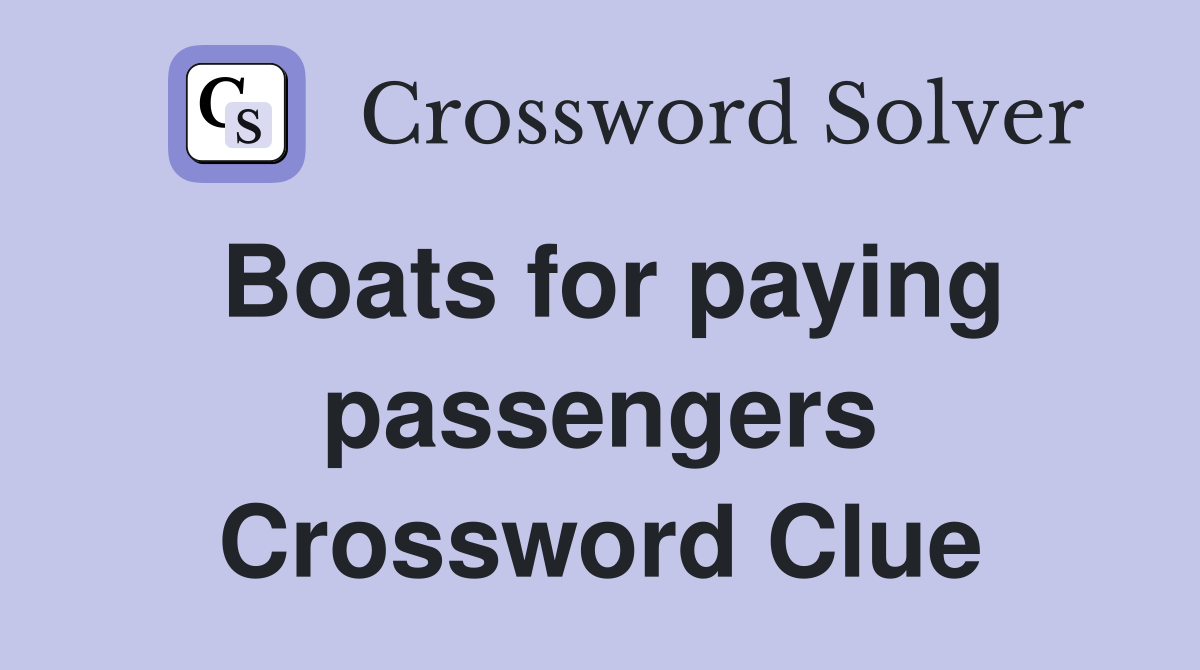 Boats for paying passengers Crossword Clue