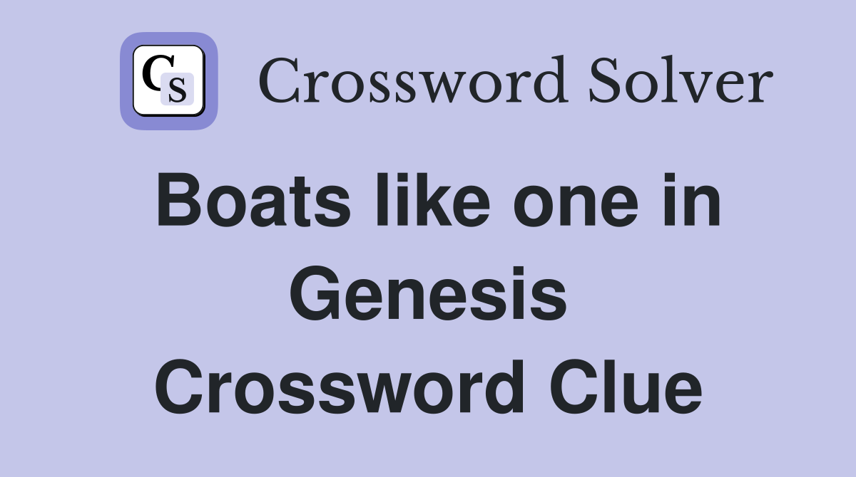 Boats like one in Genesis Crossword Clue