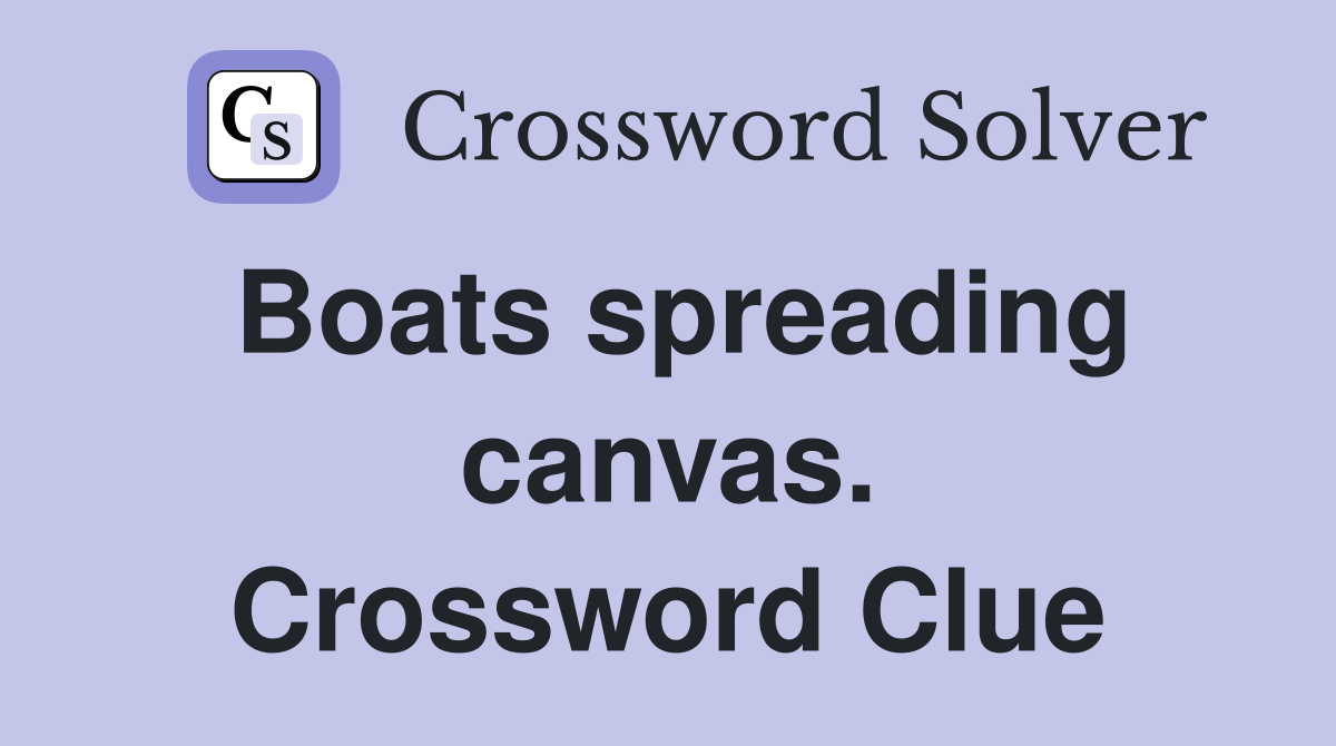 Boats spreading canvas. Crossword Clue
