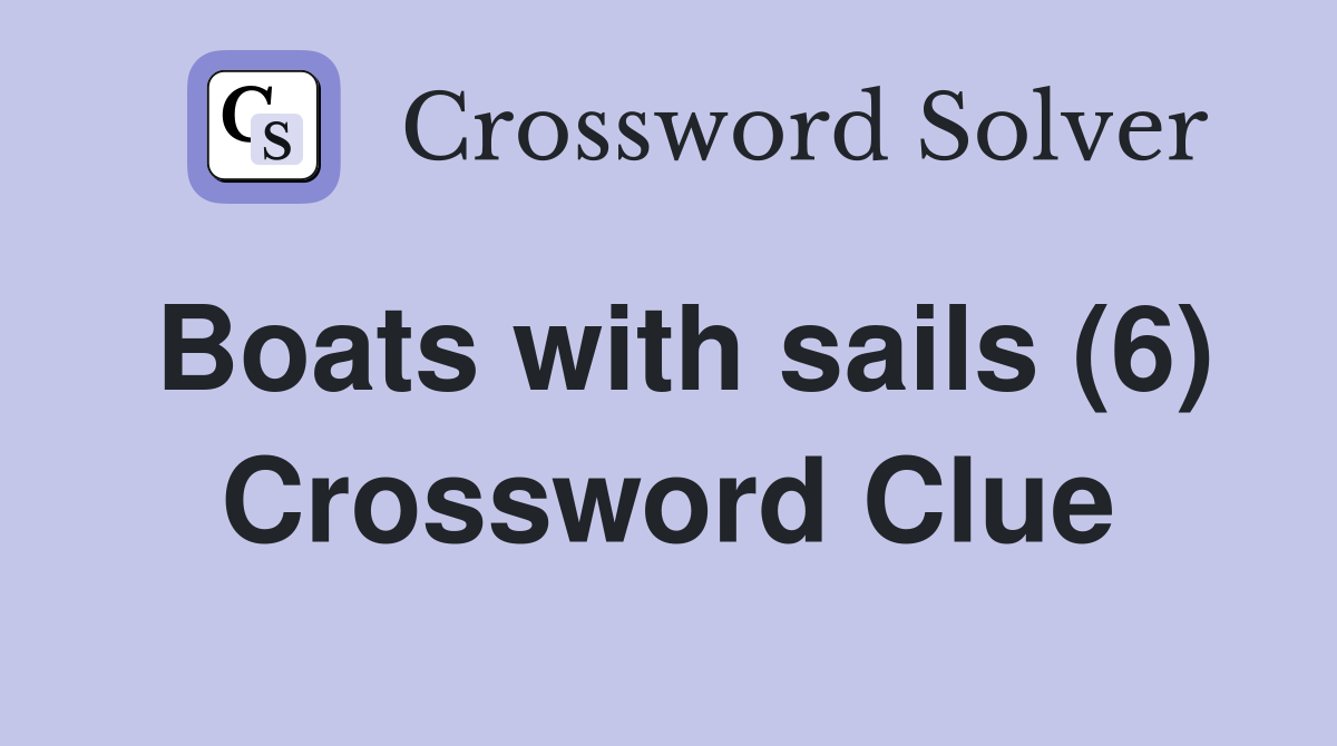 Boats with sails (6) Crossword Clue