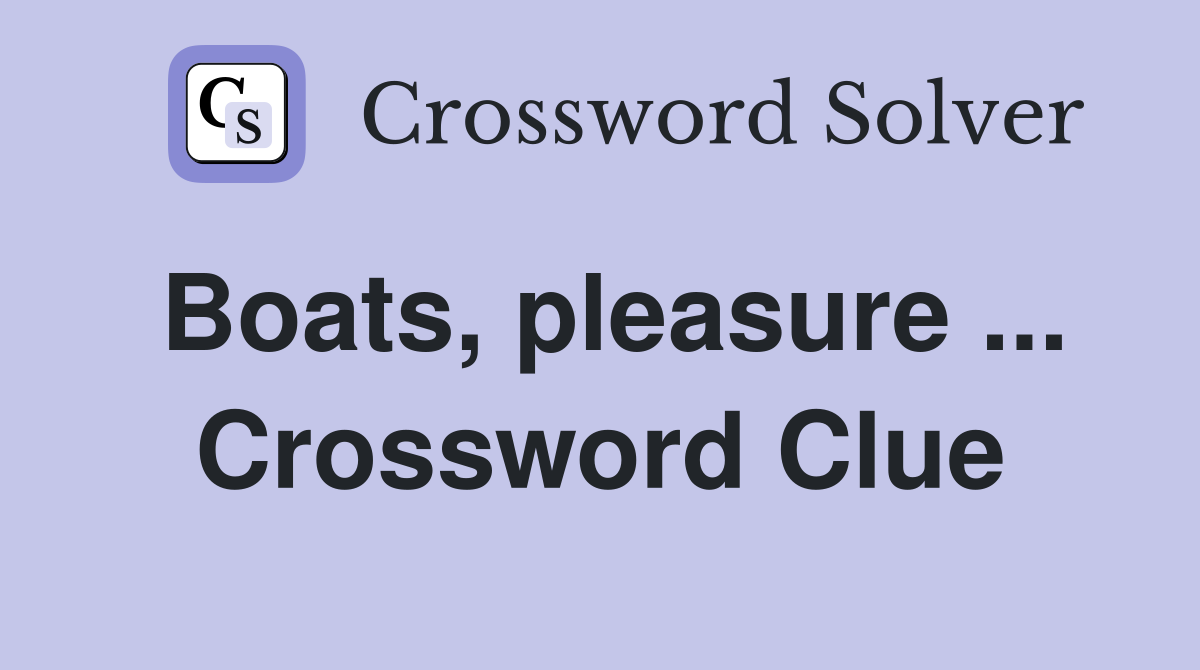 Boats, pleasure ... Crossword Clue