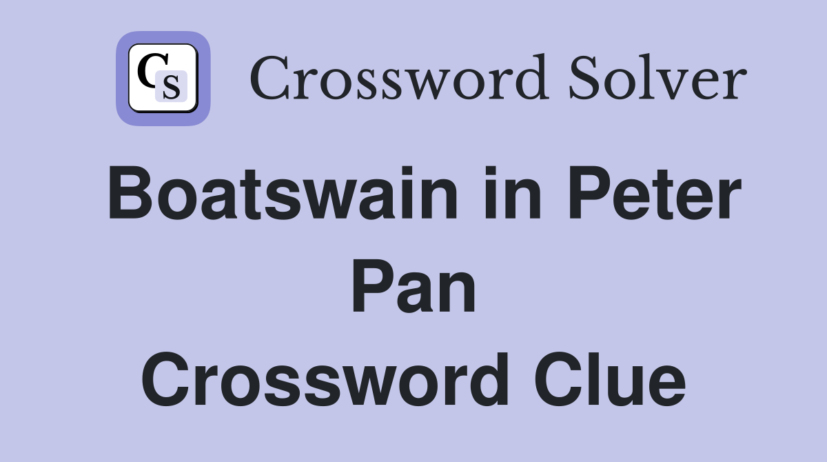 Boatswain in Peter Pan Crossword Clue