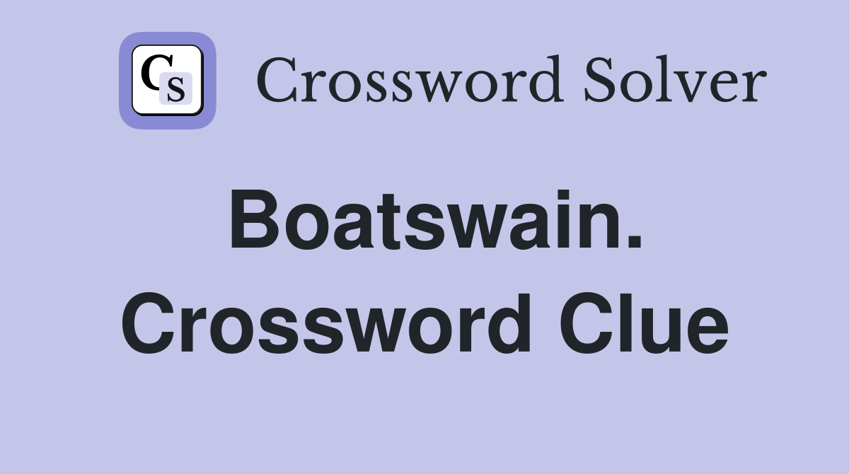 Boatswain. Crossword Clue
