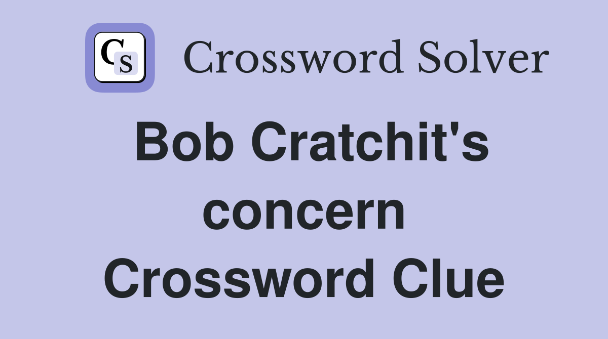 Bob Cratchit's concern Crossword Clue