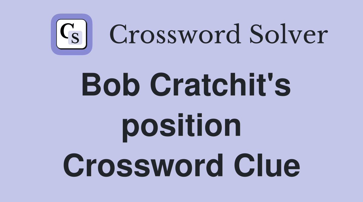 Bob Cratchit's position Crossword Clue