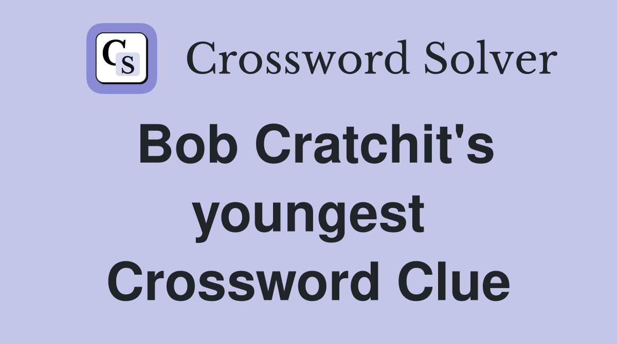 Bob Cratchit's youngest Crossword Clue