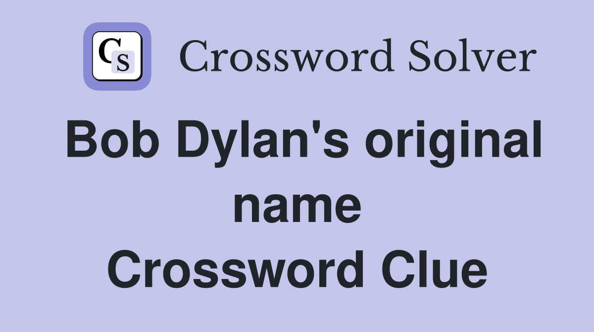 Bob Dylan's original name Crossword Clue