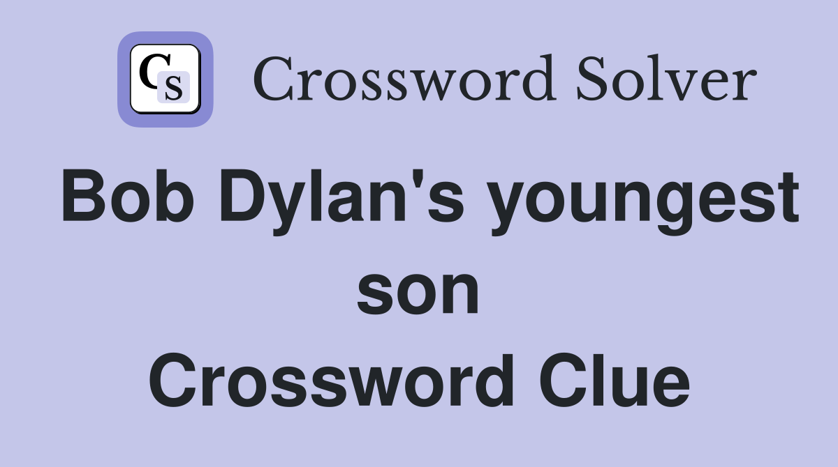 Bob Dylan's youngest son Crossword Clue