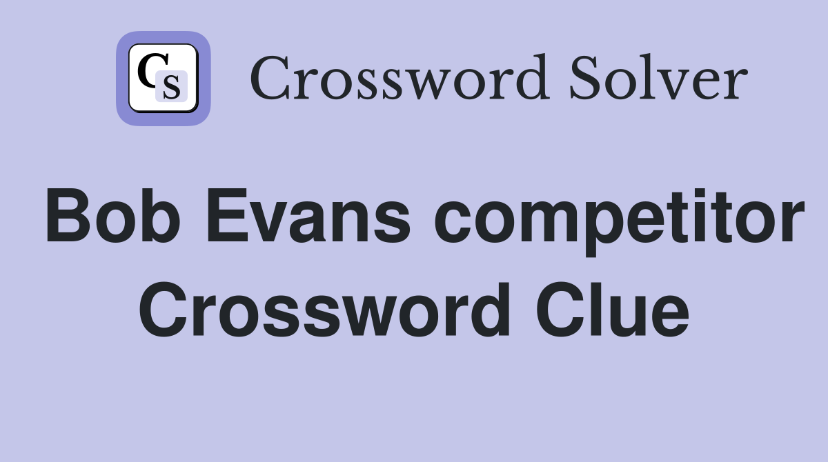 Bob Evans competitor Crossword Clue
