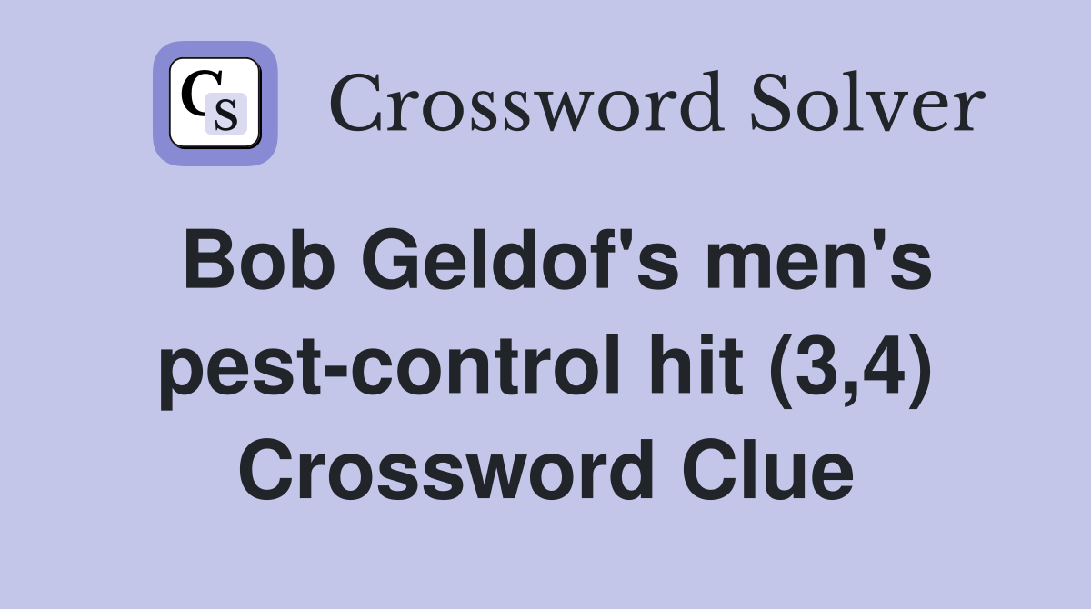 Bob Geldof's men's pest-control hit (3,4) Crossword Clue