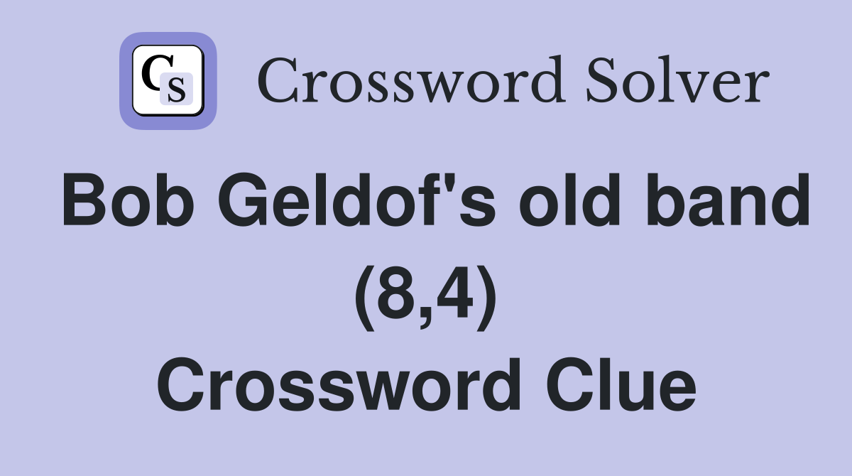 Bob Geldof's old band (8,4) Crossword Clue