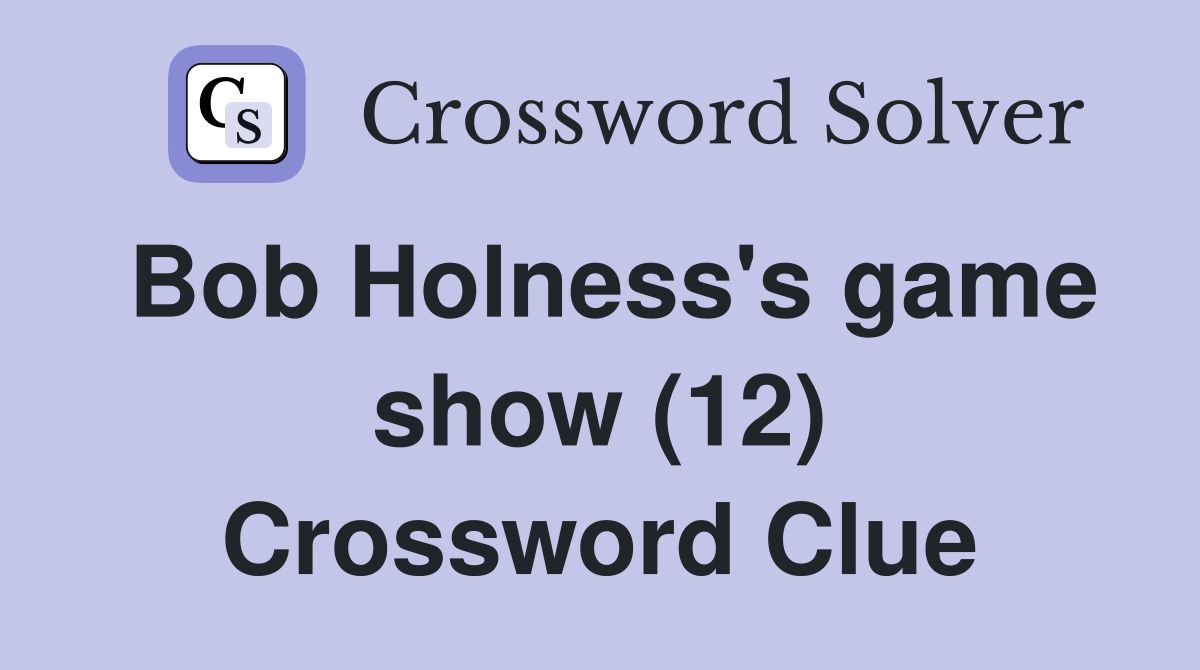 Bob Holness's game show (12) Crossword Clue