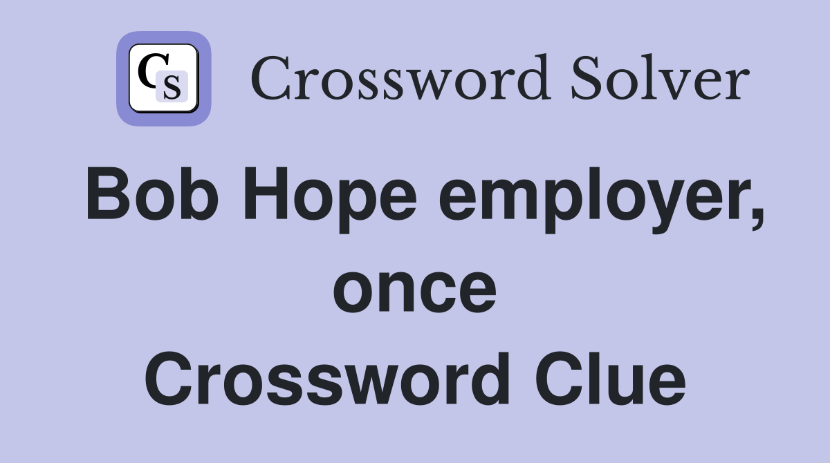 Bob Hope employer, once Crossword Clue