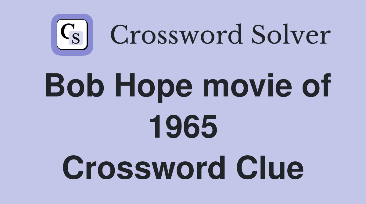 Bob Hope movie of 1965 Crossword Clue