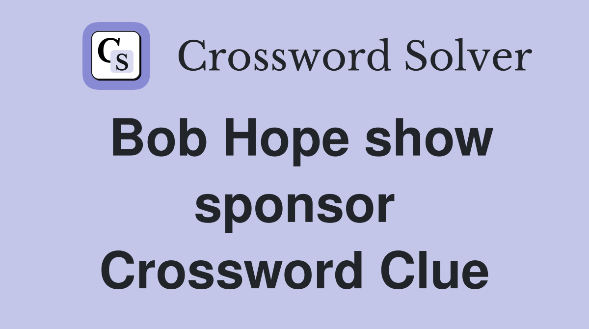 Bob Hope show sponsor Crossword Clue