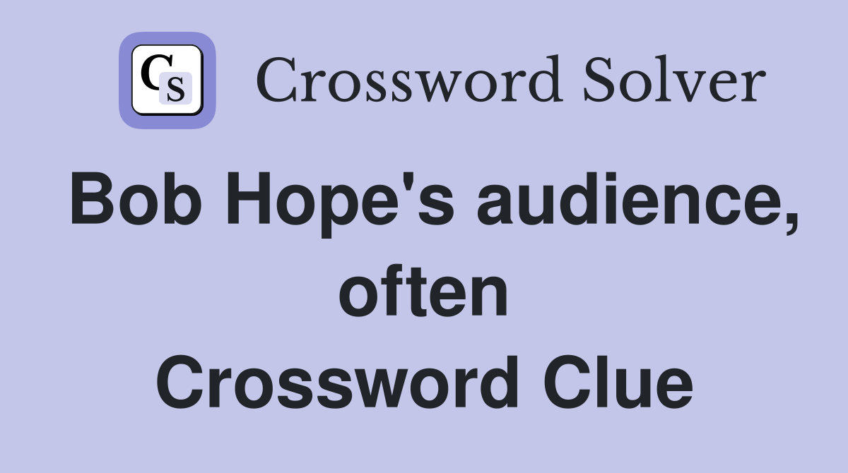 Bob Hope's audience, often Crossword Clue