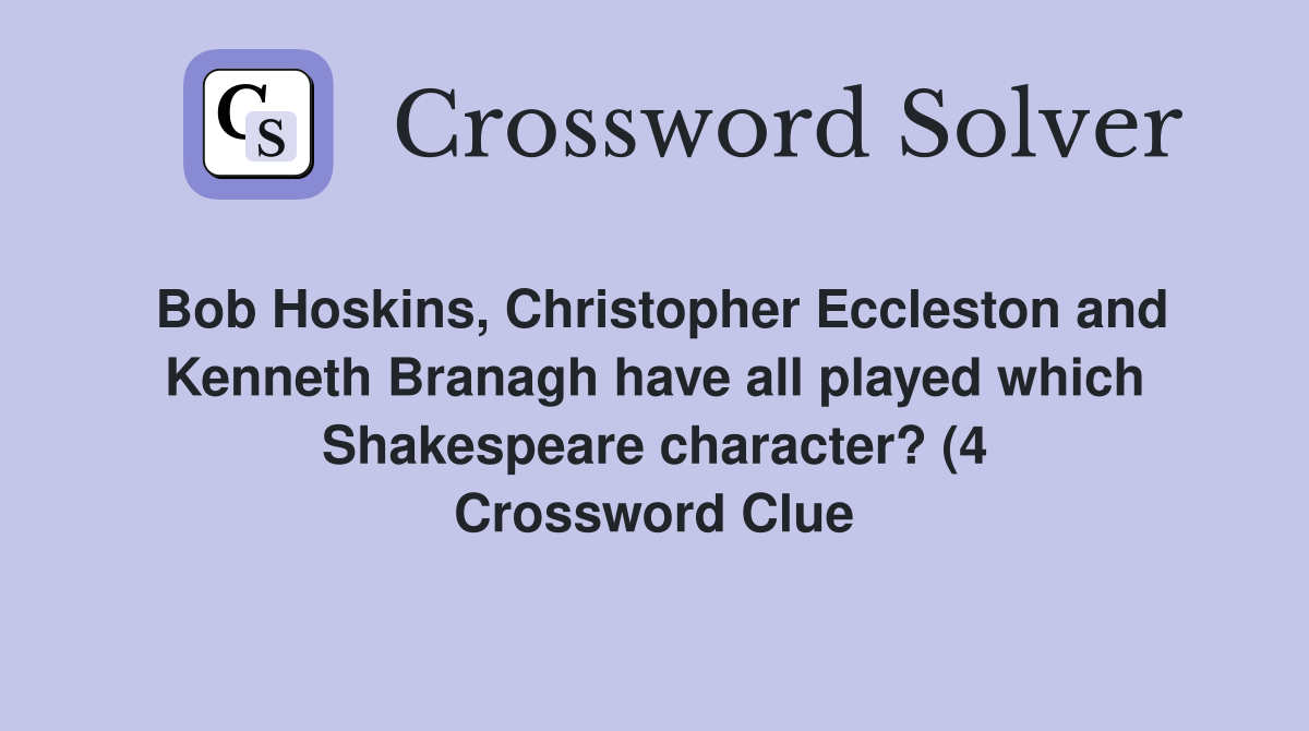 Bob Hoskins Christopher Eccleston and Kenneth Branagh have all played Bob Hoskins Christopher Eccleston and Kenneth Branagh have all played