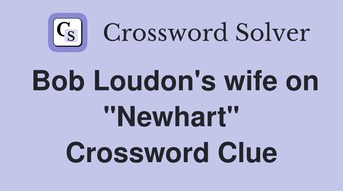 Bob Loudon's wife on "Newhart" Crossword Clue