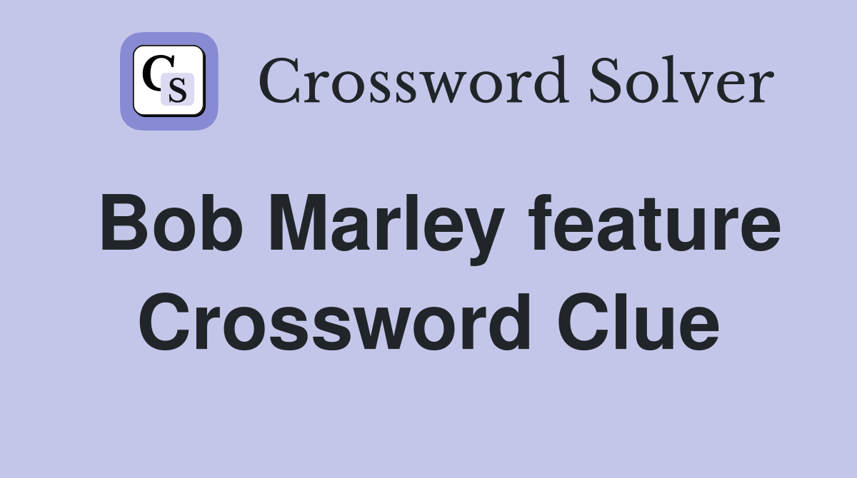 Bob Marley feature Crossword Clue