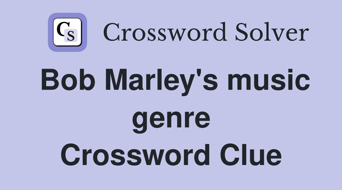 Bob Marley's music genre Crossword Clue