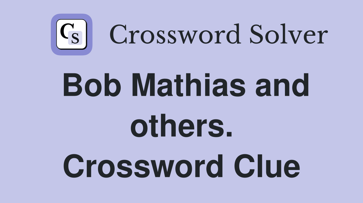 Bob Mathias and others. Crossword Clue