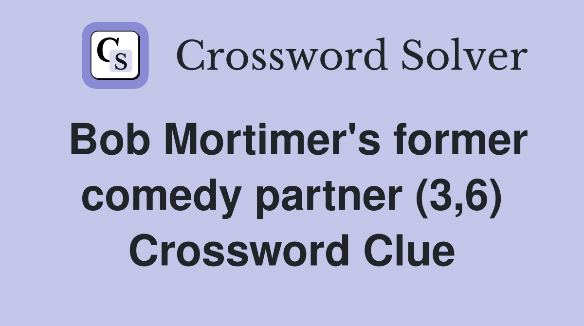 Bob Mortimer's former comedy partner (3,6) Crossword Clue