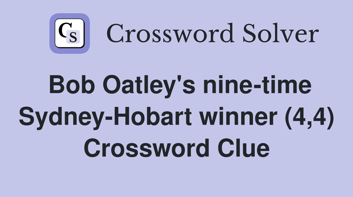 Bob Oatley's nine-time Sydney-Hobart winner (4,4) Crossword Clue